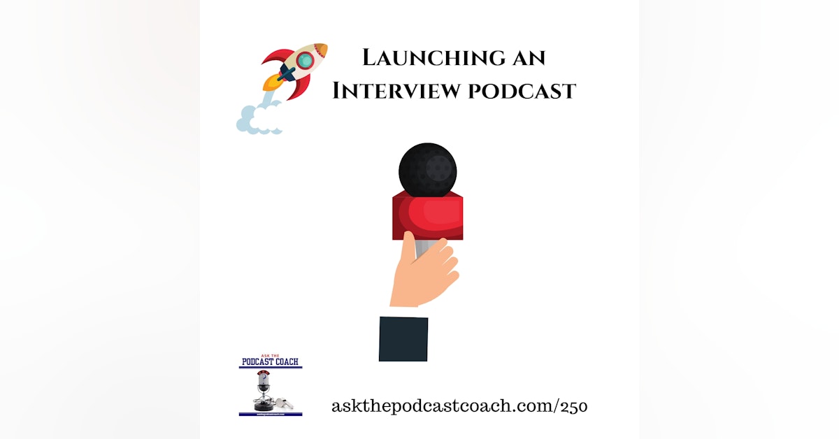 Launching an Interview Based Podcast