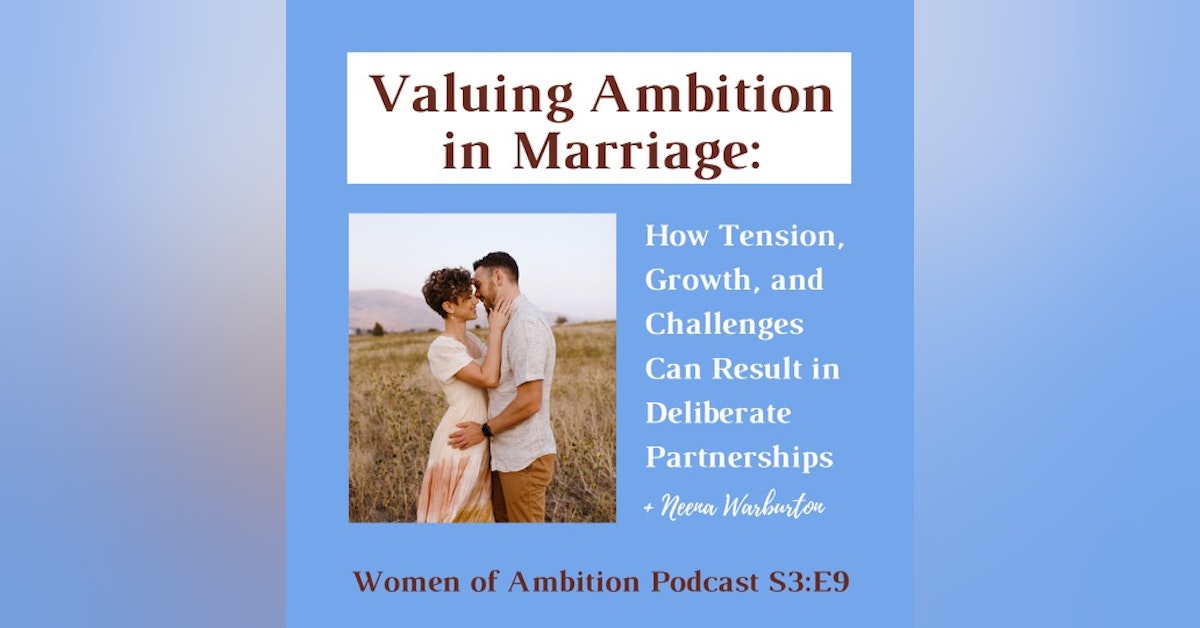 Valuing Ambition in Marriage: How Tension, Growth, and Challenges Can Result in Deliberate Partnerships + Neena Warburton
