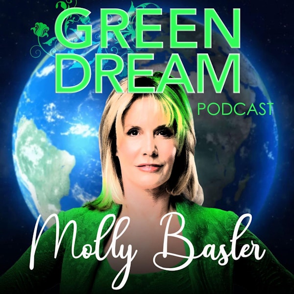 Ep. 1 Launch of The Green Dream Podcast with Molly Basler (PILOT)