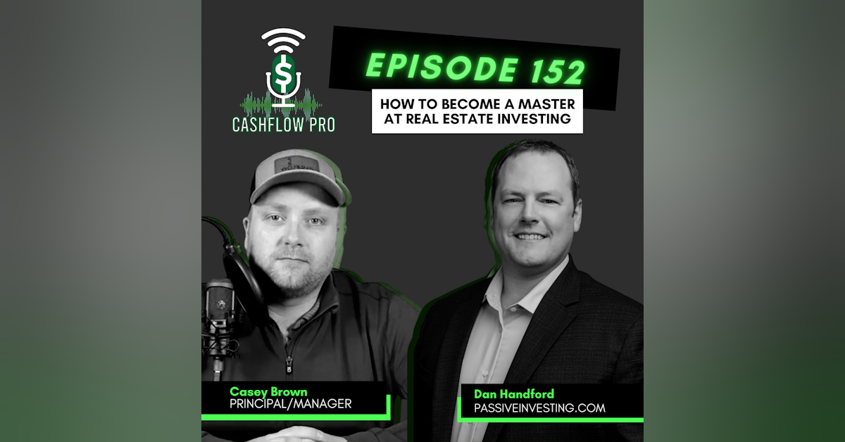 How To Become A Master At Real Estate Investing with Dan Handford