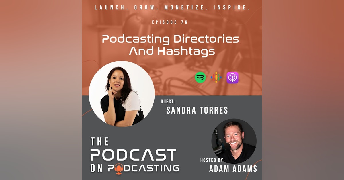 Ep76: Podcasting Directories & Hashtags - Sandra Torres