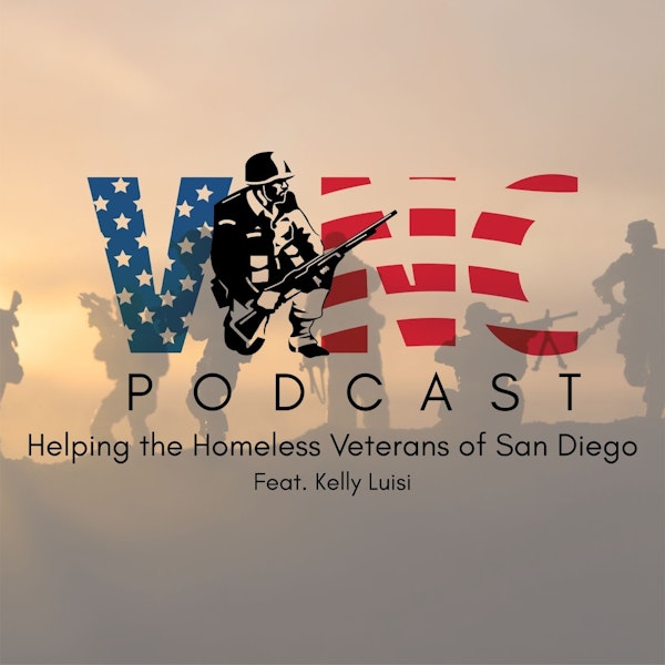 Ep. 9 Helping the Homeless Veterans of San Diego with Kelly Luisi