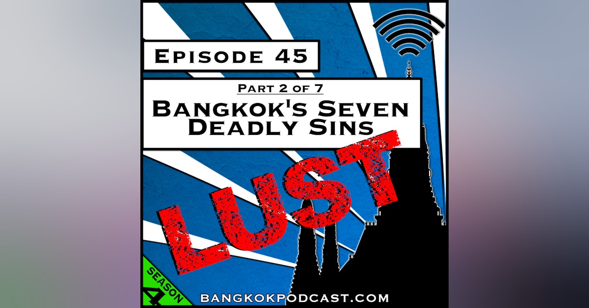 Bangkok’s Seven Deadly Sins: Lust [Season 4, Episode 45]