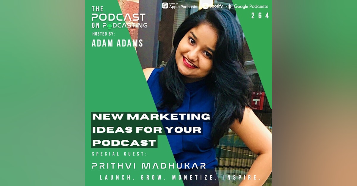 Ep264: New Marketing Ideas For Your Podcast  - Prithvi Madhukar