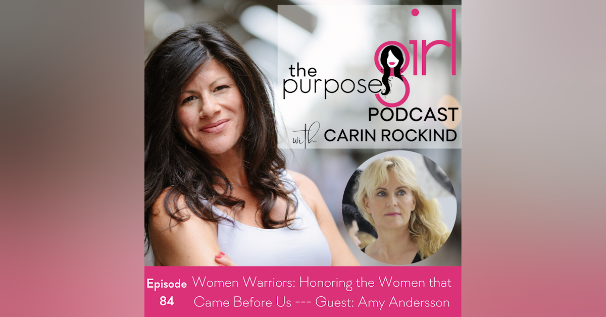 The PurposeGirl Podcast Episode 84 Women Warriors: Honoring the Women that Came Before Us