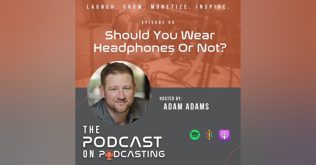 Ep86: Should You Wear Headphones Or Not?