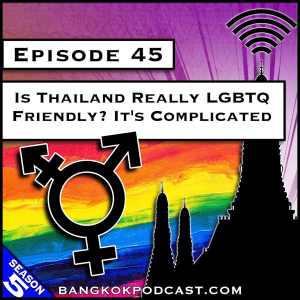Is Thailand Really LGBTQ Friendly? It’s Complicated [S5.E45] Image