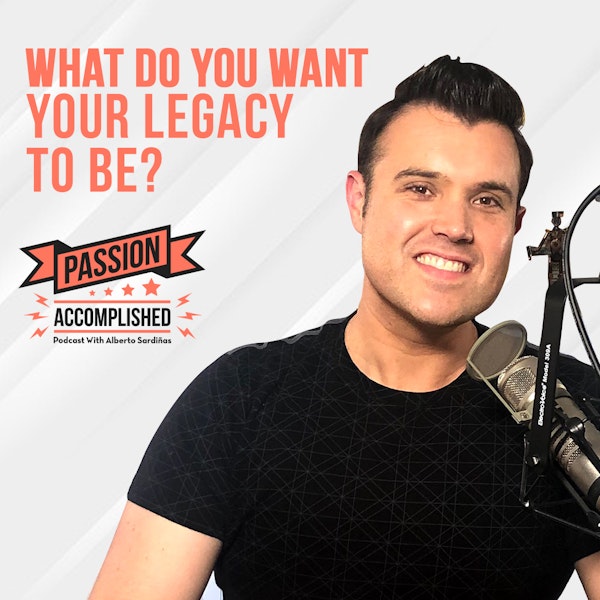 What do you want your legacy to be?