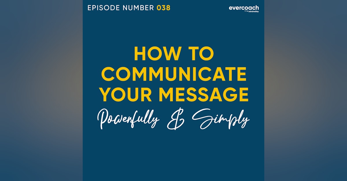 38. 3 Steps To Effectively Communicate Your Message