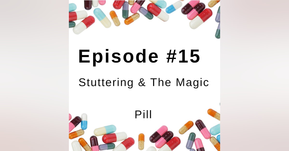 Stuttering & the Magic Pill