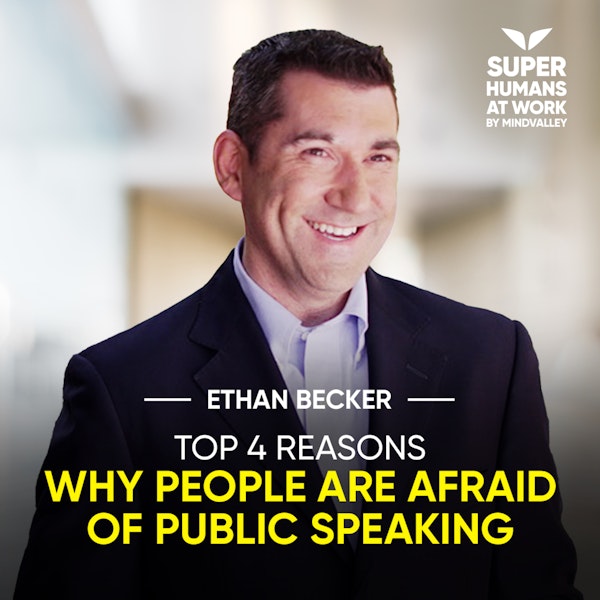 Top 4 Reasons Why People Are Afraid Of Public Speaking - Ethan Becker Image