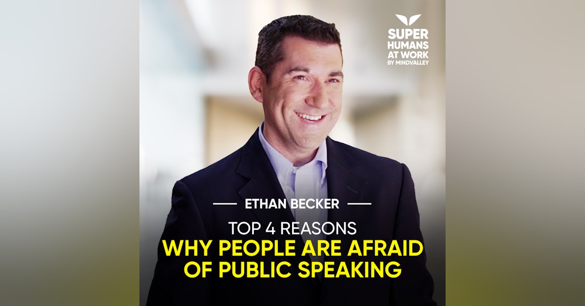 Top 4 Reasons Why People Are Afraid Of Public Speaking - Ethan Becker