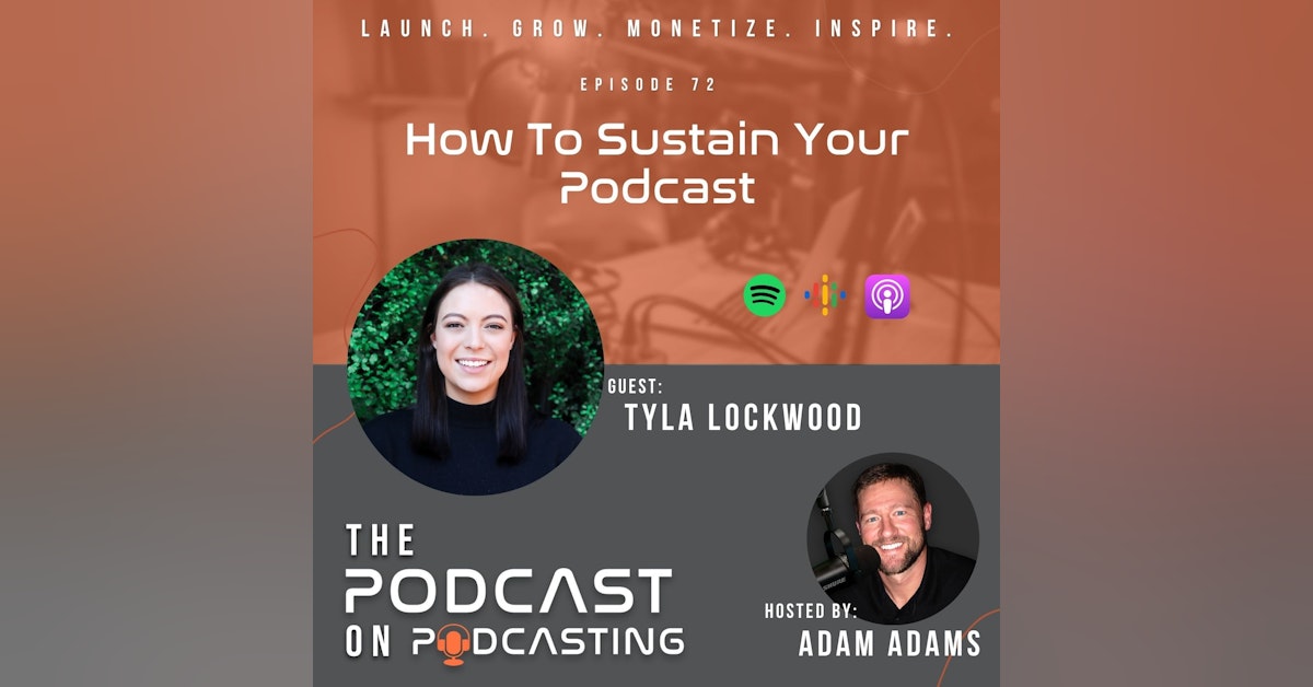Ep72: How To Sustain Your Podcast - Tyla Lockwood