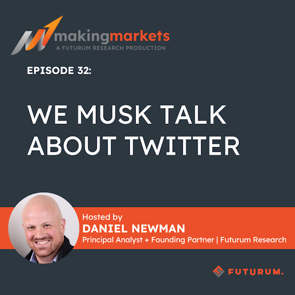 Making Markets EP32: We Musk Talk About Twitter