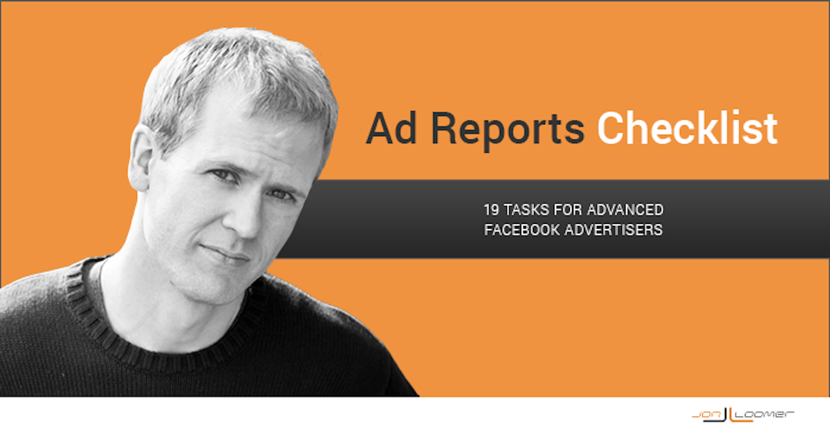 Checklist: 19 Custom Ad Report Tasks for Advanced Facebook Advertisers