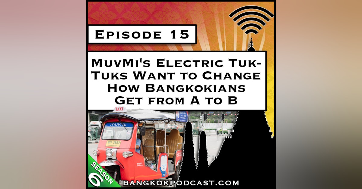 MuvMi’s Electric Tuk-Tuks Want to Change How Bangkokians Get from A to B [S6.E15]