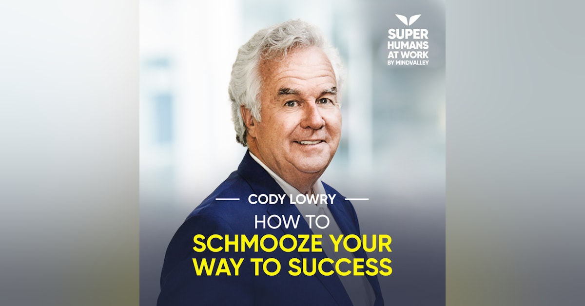 How To Schmooze Your Way To Success - Cody Lowry