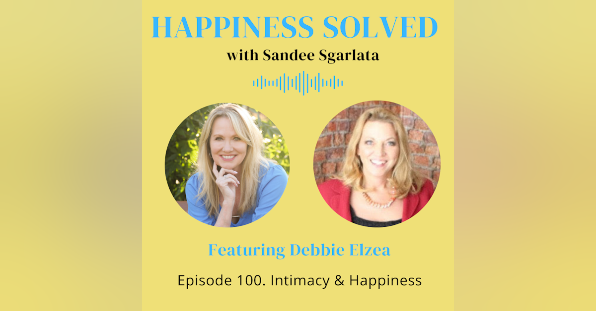 100. Intimacy & Happiness with Debbie Marielle Elzea