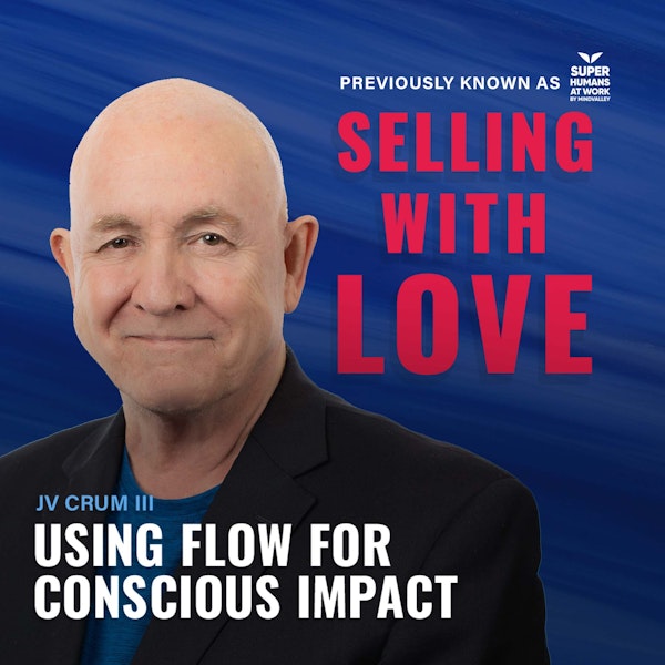 Using Flow for Conscious Impact - JV Crum III Image