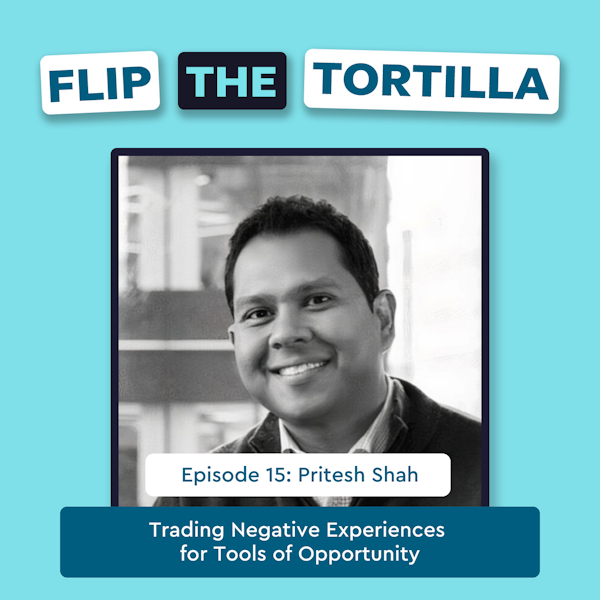 Episode 15 with Pritesh Shah: Trading Negative Experiences for Tools of Opportunity Image