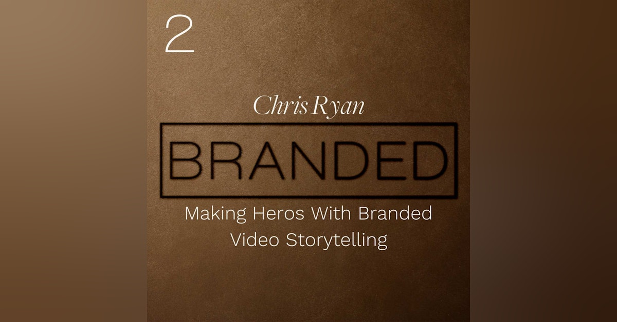 002 Chris Ryan: Making Heroes With Branded Video Storytelling