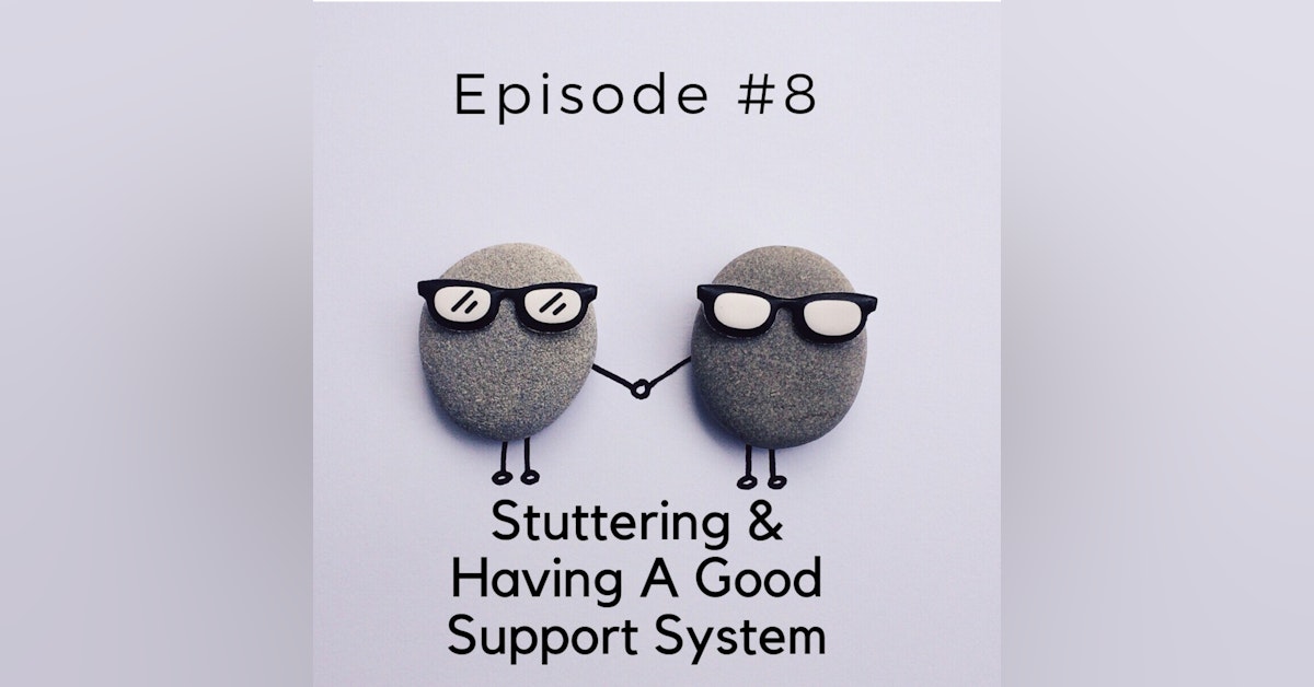 Stuttering & Having A Good Support System