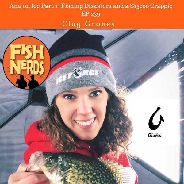 Ana on Ice $15k Crappie and Fishy Disasters EP239