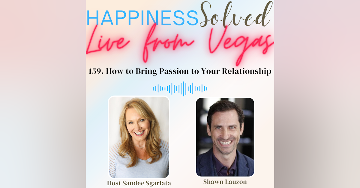 159. How to Bring Passion to Your Relationship with Shawn Lauzon