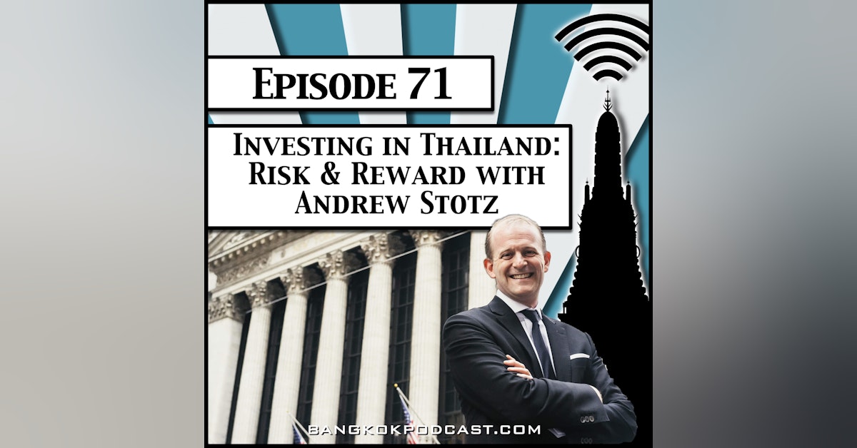 Investing in Thailand: Risk & Reward with Andrew Stotz [Season 2, Episode 71]