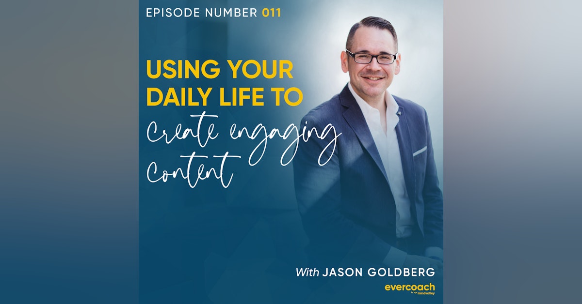 11. Turn Your Life Experiences Into Engaging Content with Jason Goldberg