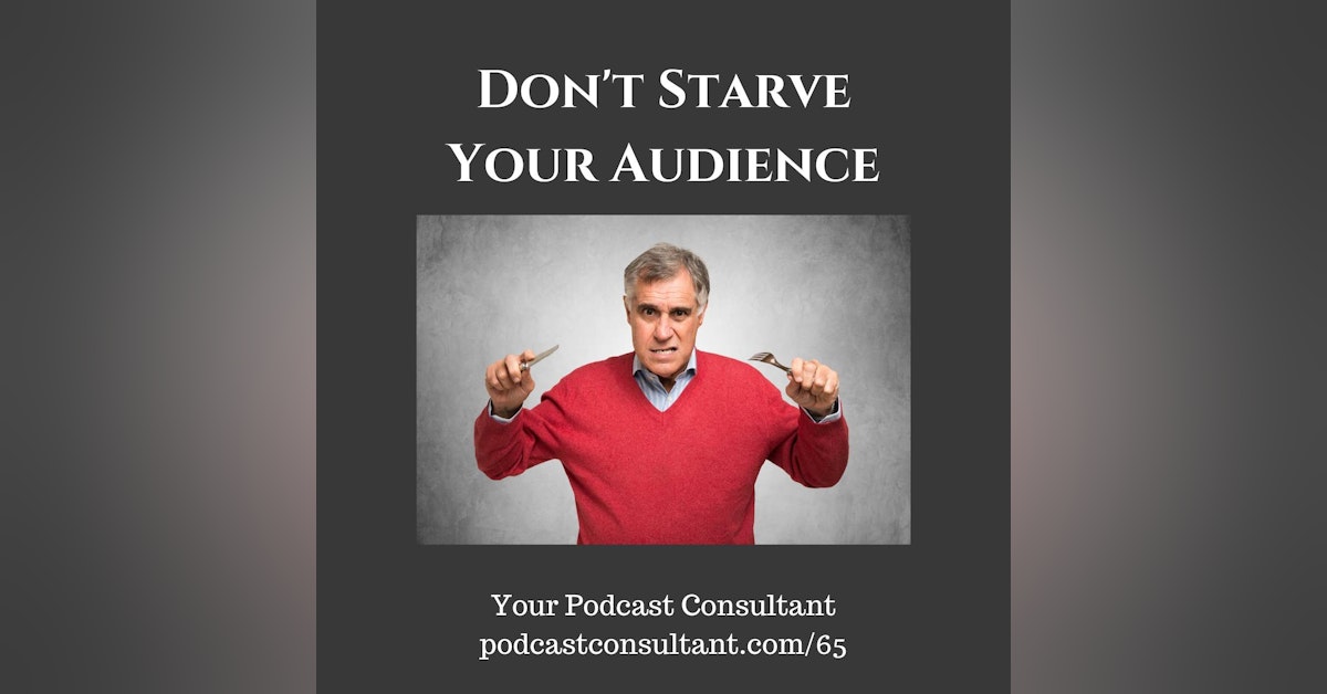 Don't Starve Your Audience