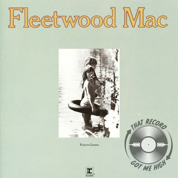 S4E169 - Fleetwood Mac "Future Games" with David Lewis (Elizabeth's Records) Image