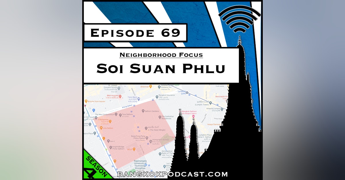 Neighborhood Focus: Soi Suan Phlu [S4.E69]