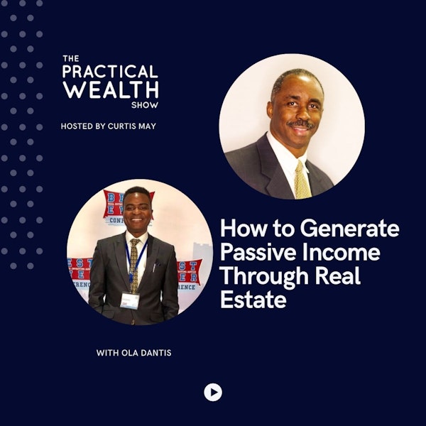 How to Generate Passive Income Through Real Estate with Ola Dantis - Episode 202