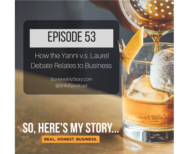 Ep53: How  the Yanni v.s. Laurel Debate Relates to Business
