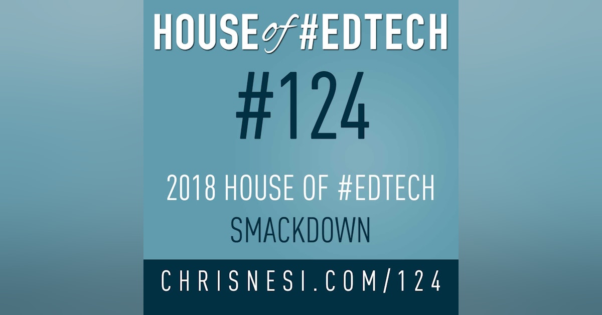 2018 House of #EdTech Smackdown - HoET124