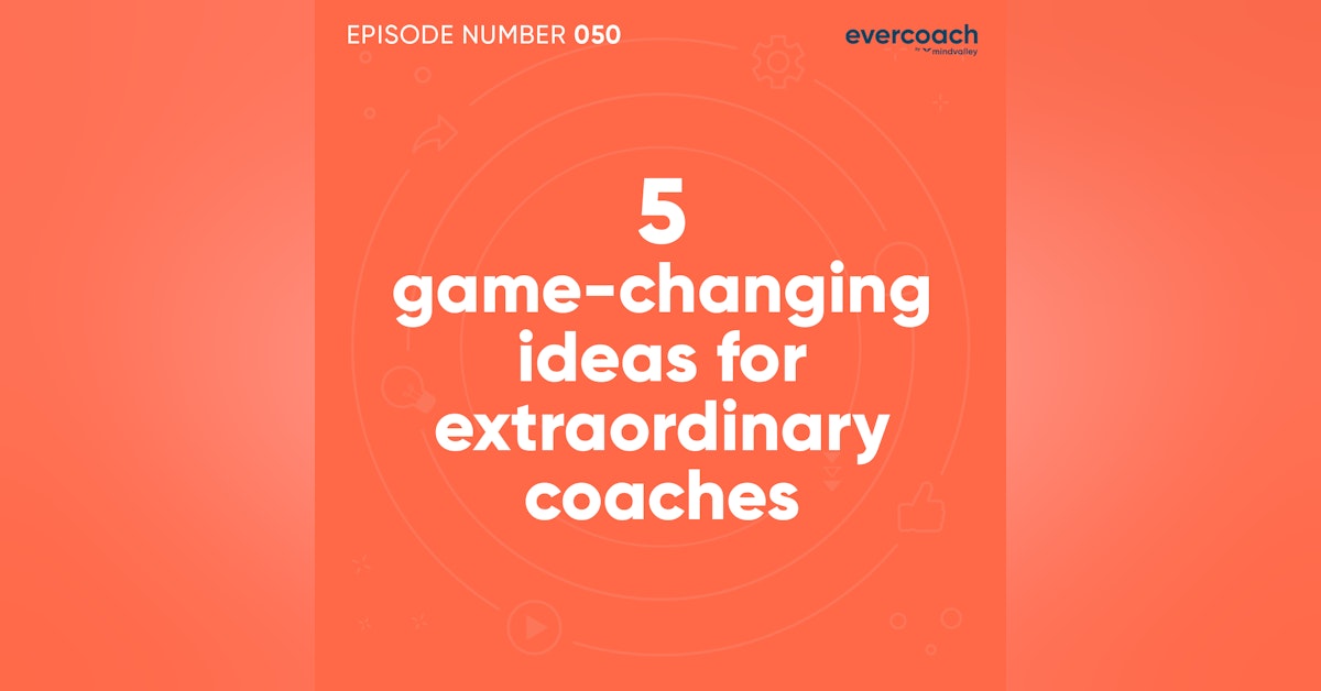 50. 5 Game-Changing Ideas For Every Extraordinary Coach