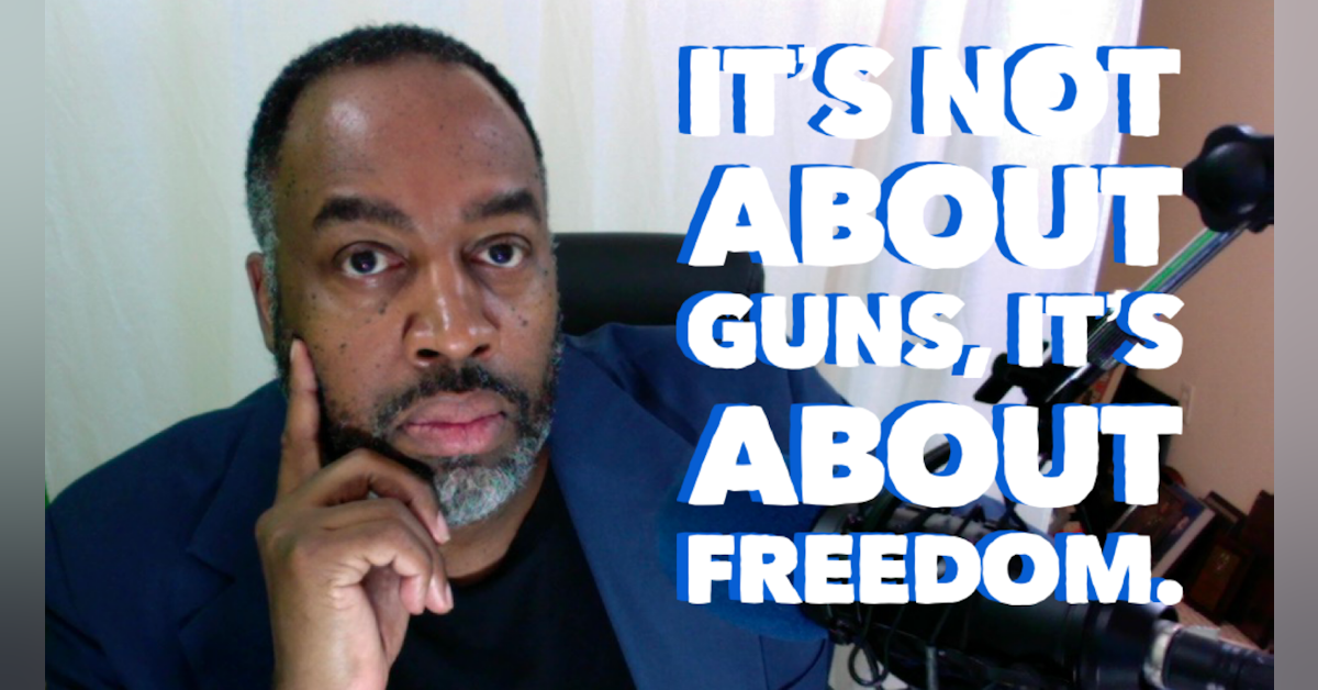 It’s Not About Guns, It’s About Freedom