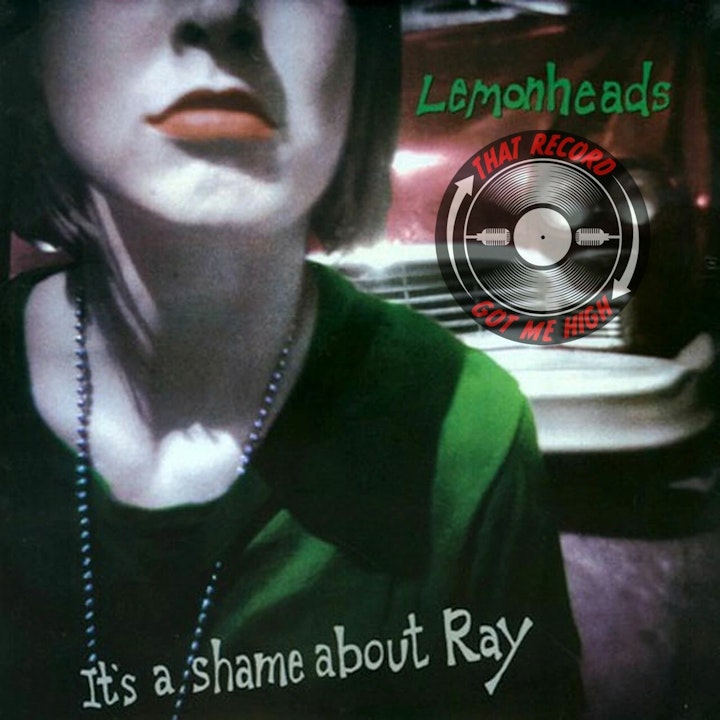 S4E149 Lemonheads "It's a Shame About Ray" - w/Dan Bonebrake