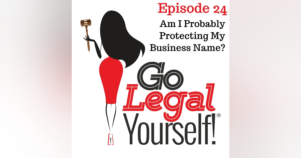Ep. 24 Am I Probably Protecting My Business Name?
