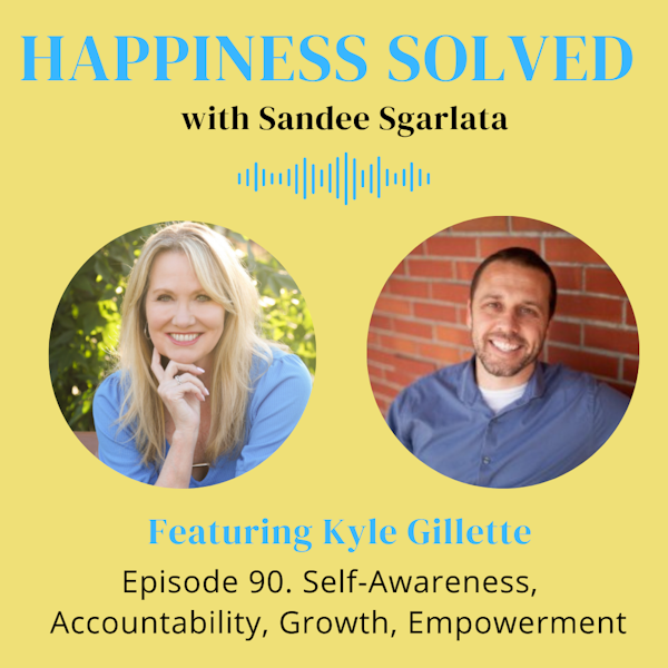 90. Self-Awareness, Accountability, Growth, Empowerment with Kyle Gillette Image