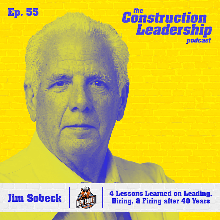 55 :: Jim Sobeck of New South Construction Supply: 4 Lessons Learned After 40 Years in the Construction Industry