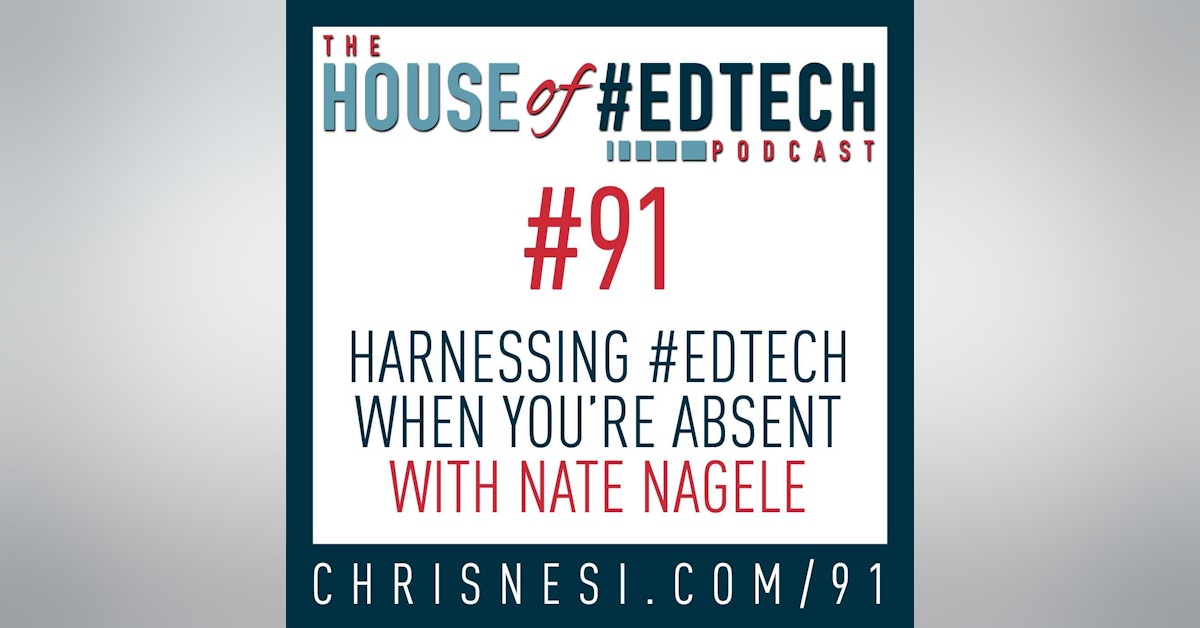 Harnessing #EdTech When You're Absent with Nate Nagele - HoET091