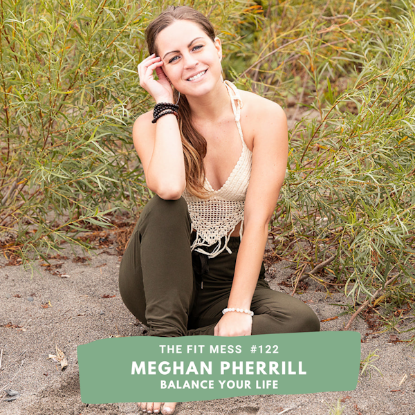 How To Find Balance In Your Life To Achieve Better Health And More Happiness With Meghan Pherrill Image