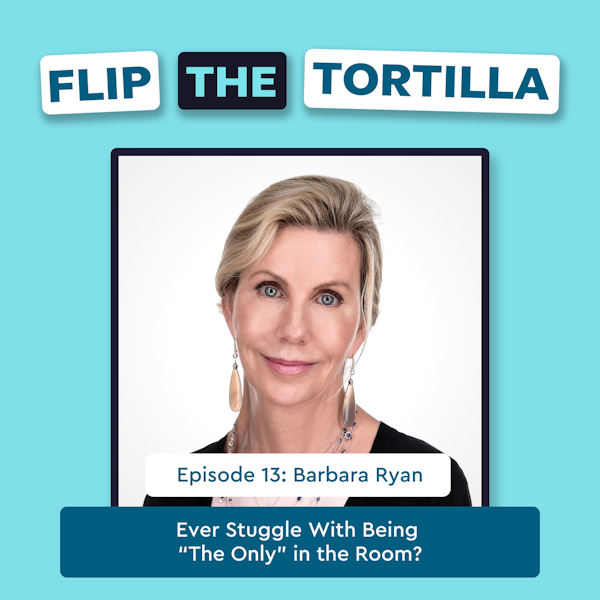 Episode 13 with Barbara Ryan: Ever Struggle With Being “The Only” in the Room? Image