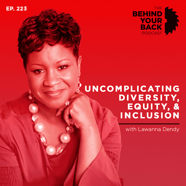 223 :: Lawanna Dendy: Uncomplicating Diversity, Equity, and Inclusion Image