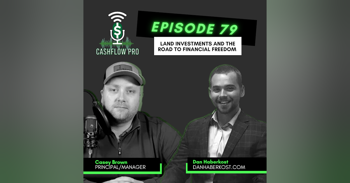 Land Investments and The Road to Financial Freedom with Dan Haberkost