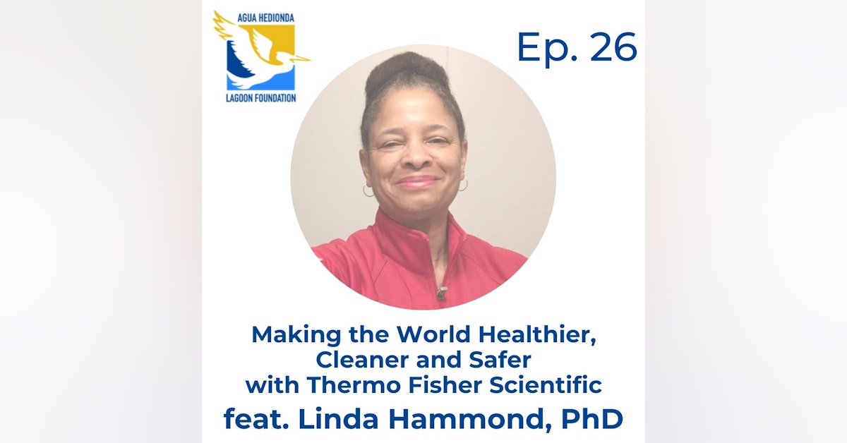 Ep. 26 Making the World Healthier, Cleaner and Safer, with Thermo Fisher Scientific feat. Linda Hammond, PhD