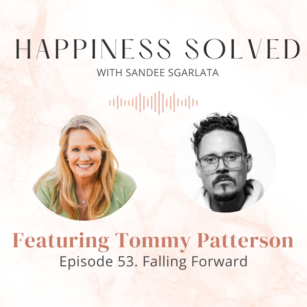 53. Falling Forward. Interview with Tommy Patterson