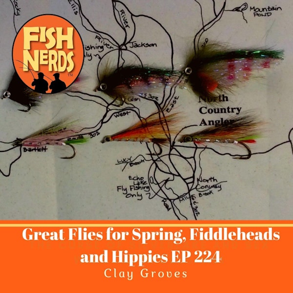 Great Flies for Spring Fly Fishing, Fiddleheads and Hippies EP224
